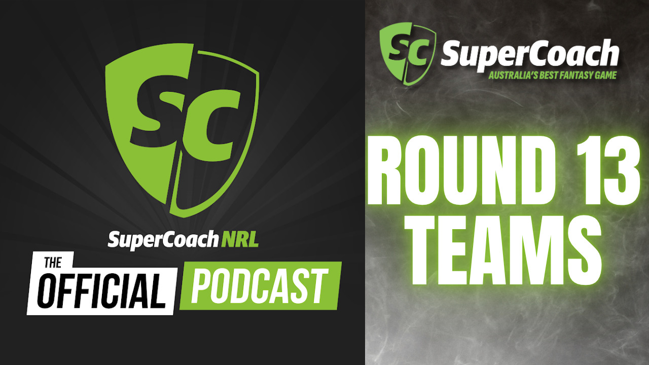SuperCoach NRL trade tips and advice, round 13 team lists Daily - Main Image